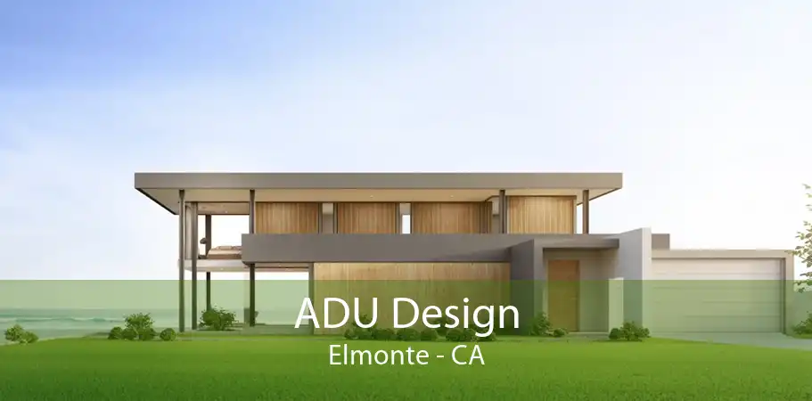 ADU Design Elmonte - CA